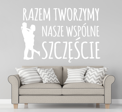 Naklejka na ścianę Razem Tworzymy Szczęście